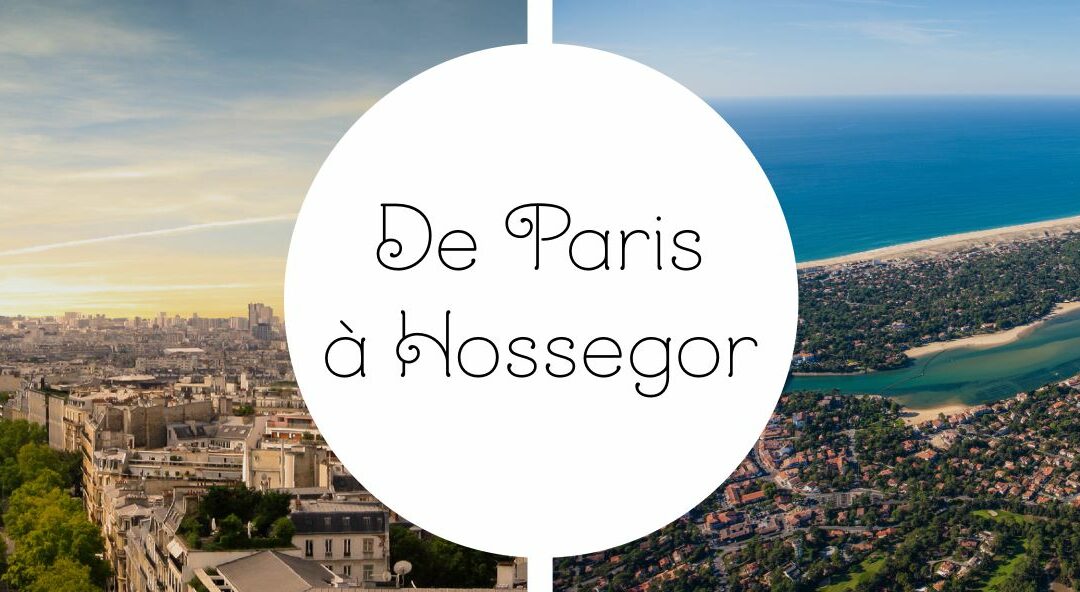 Quitter Paris pour Hossegor : la ville idéale en bord d’océan ?